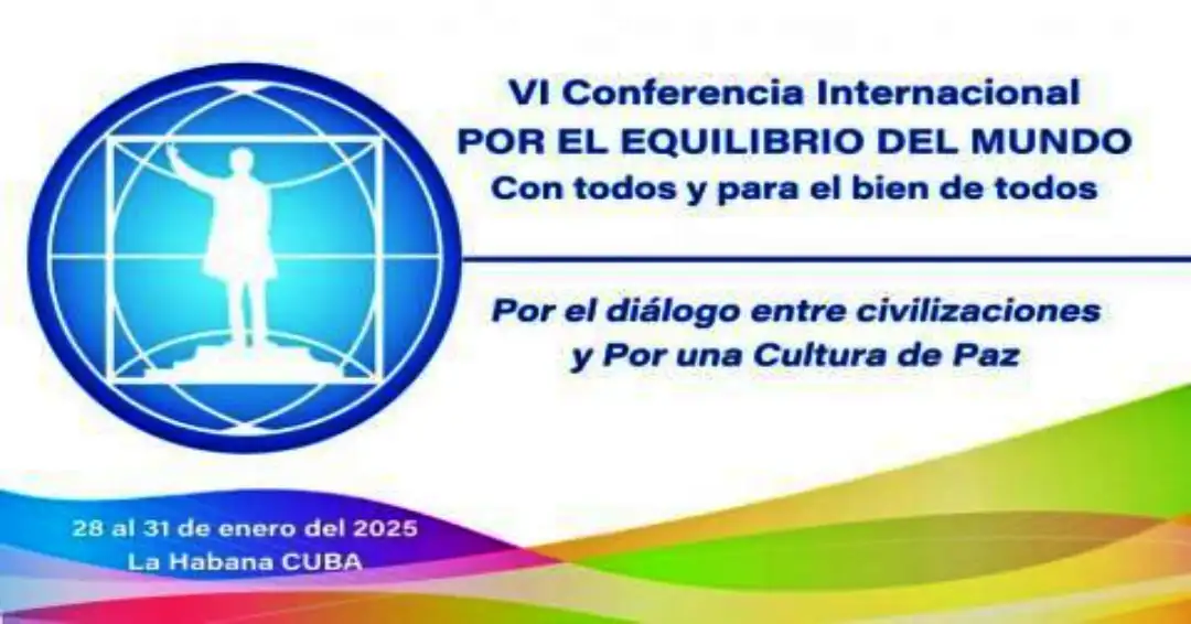 VI Conferencia para el Equilibrio del Mundo. Cuba, 28-31 enero.