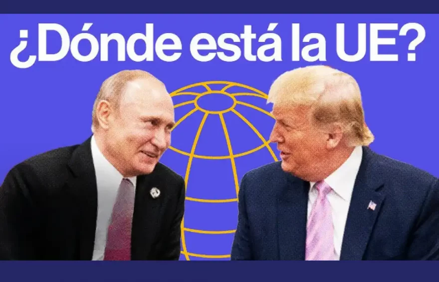 Conversaciones entre Trump y Putin: ¿dónde está la Unión Europea?